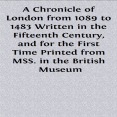 A-Chronicle-of-London-from-1089-to-1483-Written-in-the-Fifteenth-Century-and-for-the-First-Time-Printed-from-MSS-in-the-British-Museum