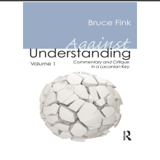 Against Understanding vol. 1 - Bruce Fink Against Understanding vol. 1 - Bruce Fink