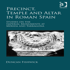 Duncan Fishwick - Precinct, Temple and Altar in Roman Spain. Studies on the Imperial Monuments at M-da and Tarragona (Retail) Duncan Fishwick - Precinct, Temple and Altar in Roman Spain. Studies on the Imperial Monuments at M-da and Tarragona (Retail)